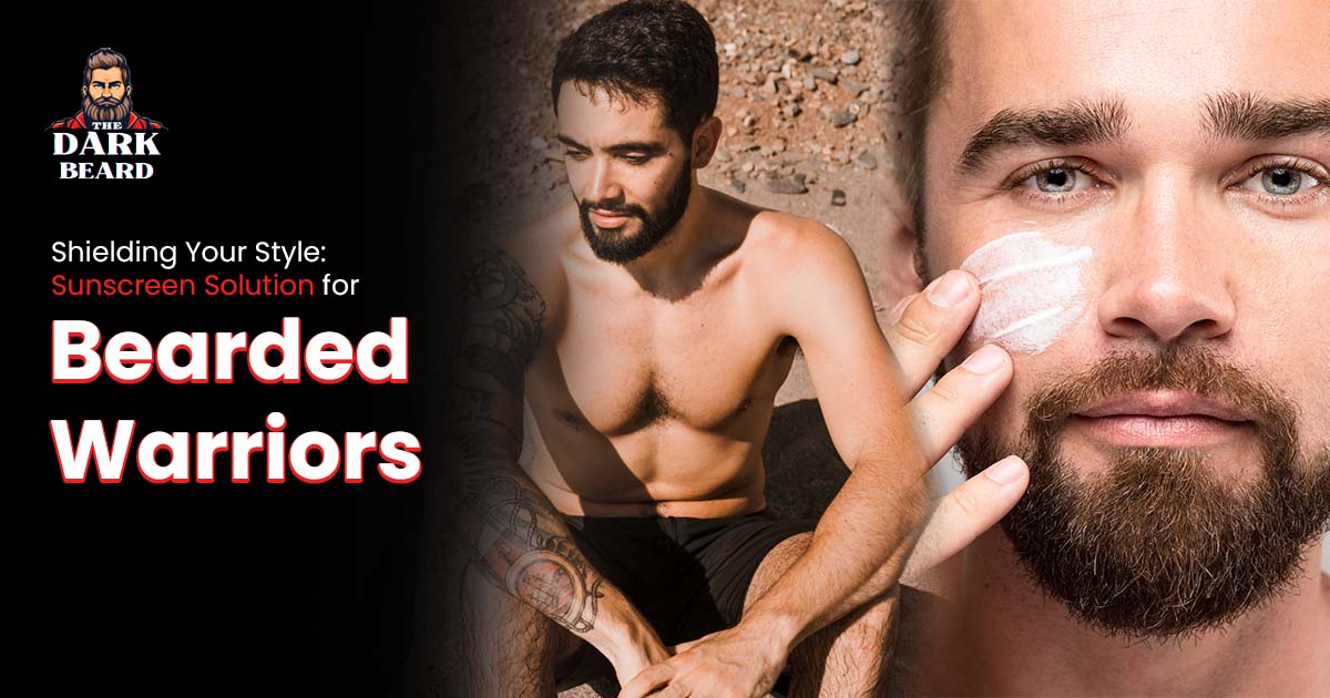 Sunscreen Protection for Healthy Beard